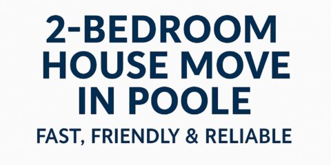 2-bedroom house move in Poole — Man and Van Poole providing professional local removals. Call +44 7917 799299.